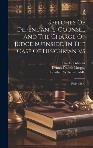 Cover image for Speeches Of Defendants' Counsel And The Charge Of Judge Burnside, In The Case Of Hinchman Vs