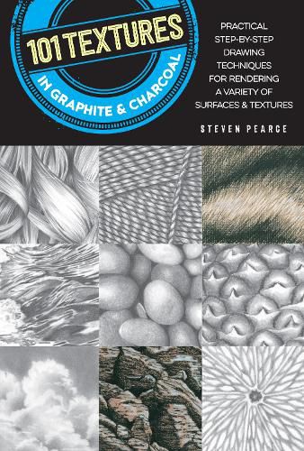 Cover image for 101 Textures in Graphite & Charcoal: Practical step-by-step drawing techniques for rendering a variety of surfaces & textures