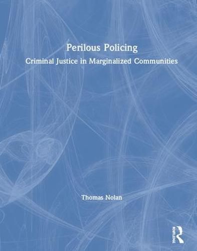 Cover image for Perilous Policing: Criminal Justice in Marginalized Communities