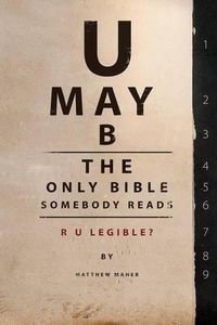 Cover image for U May B The Only Bible Somebody Reads: R U Legible?