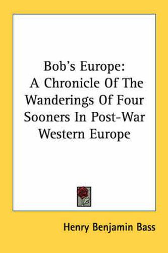 Cover image for Bob's Europe: A Chronicle of the Wanderings of Four Sooners in Post-War Western Europe