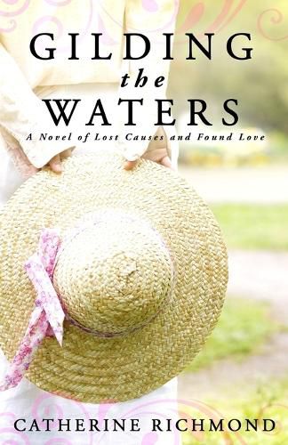 Cover image for Gilding the Waters: A Novel of Lost Causes and Found Love