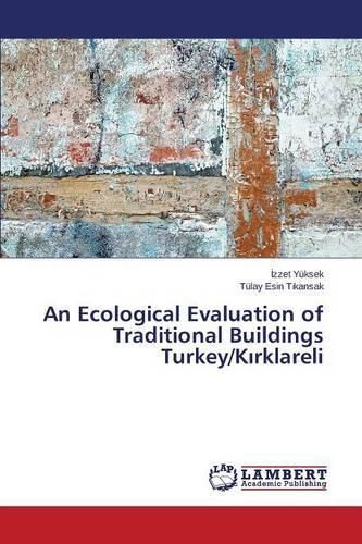 An Ecological Evaluation of Traditional Buildings Turkey/K&#305;rklareli