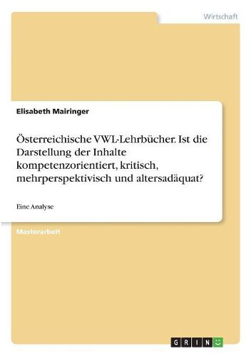 Cover image for OEsterreichische VWL-Lehrbuecher. Ist die Darstellung der Inhalte kompetenzorientiert, kritisch, mehrperspektivisch und altersadaequat?