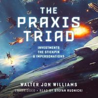 Cover image for The Praxis Triad: Investments, the Stickpin, and Impersonations