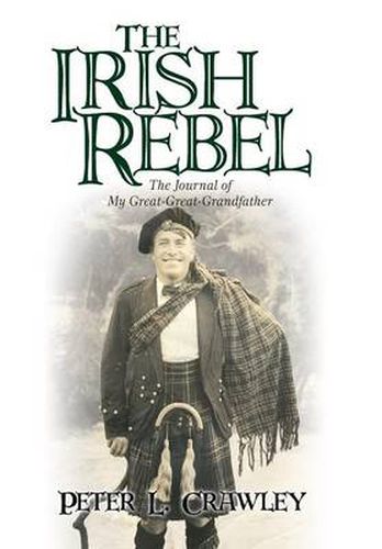 Cover image for The Irish Rebel: The Journal of My Great-Great-Grandfather