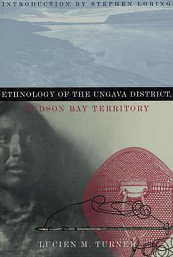 Cover image for Ethnology of the Ungava District, Hudson Bay Territory
