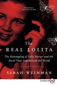 Cover image for The Real Lolita: The Kidnapping of Sally Horner and the Novel That Scandalized the World