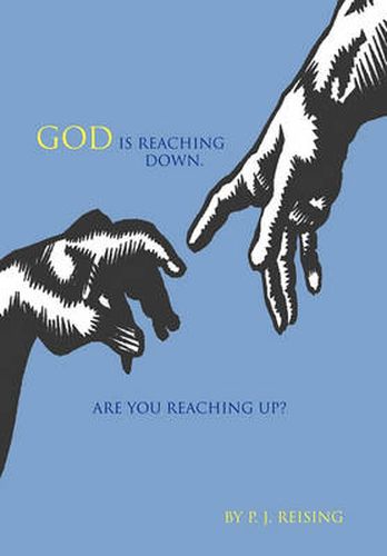 Cover image for God Is Reaching Down. Are You Reaching Up?