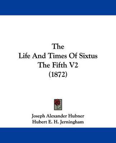 Cover image for The Life and Times of Sixtus the Fifth V2 (1872)