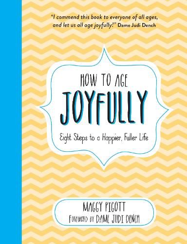 Cover image for How to Age Joyfully: Eight Steps to a Happier, Fuller Life