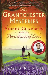 Cover image for Sidney Chambers and The Persistence of Love: Grantchester Mysteries 6