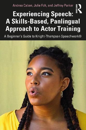 Experiencing Speech: A Skills-Based, Panlingual Approach to Actor Training: A Beginner's Guide to Knight-Thompson Speechwork (R)