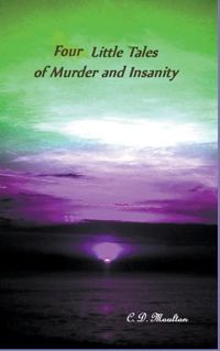 Cover image for Four Little Tales of Insanity and Murder