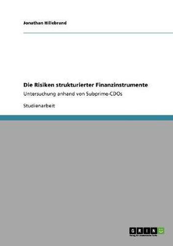 Cover image for Die Risiken strukturierter Finanzinstrumente: Untersuchung anhand von Subprime-CDOs