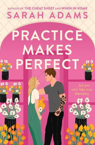 Cover image for Practice Makes Perfect: The new friends-to-lovers rom-com from the author of the TikTok sensation, THE CHEAT SHEET!