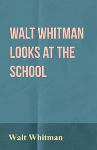 Cover image for Walt Whitman Looks at the School
