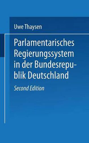 Cover image for Parlamentarisches Regierungssystem in Der Bundesrepublik Deutschland: Daten -- Fakten -- Urteile Im Grundriss