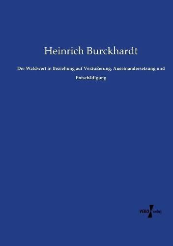 Cover image for Der Waldwert in Beziehung auf Verausserung, Auseinandersetzung und Entschadigung