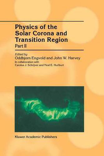 Cover image for Physics of the Solar Corona and Transition Region: Part II Proceedings of the Monterey Workshop, held in Monterey, California, August 1999