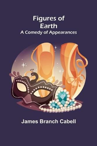 Cover image for Figures of Earth: A Comedy of Appearances