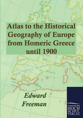 Cover image for Atlas to the Historical Geography of Europe from Homeric Greece until 1900