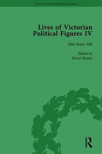 Lives of Victorian Political Figures IV: John Stuart Mill, Thomas Hill Green, William Morris and Walter Bagehot by their Contemporaries