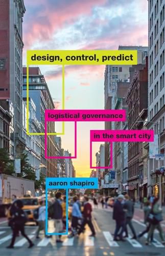 Cover image for Design, Control, Predict: Logistical Governance in the Smart City