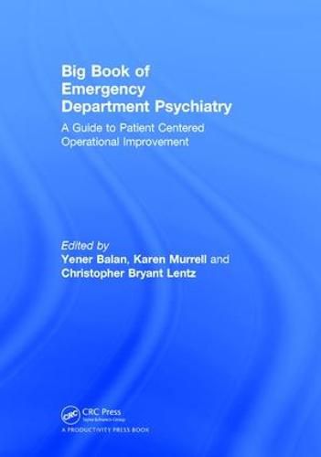 Big Book of Emergency Department Psychiatry: A Guide to Patient Centered Operational Improvement