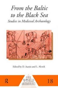 Cover image for From the Baltic to the Black Sea: Studies in Medieval Archaeology