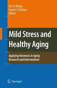 Cover image for Mild Stress and Healthy Aging: Applying hormesis in aging research and interventions