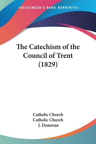 Cover image for The Catechism of the Council of Trent (1829)