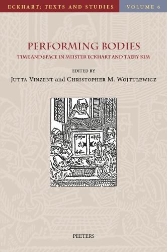 Cover image for Performing Bodies: Time and Space in Meister Eckhart and Taery Kim