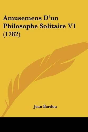 Cover image for Amusemens D'Un Philosophe Solitaire V1 (1782)