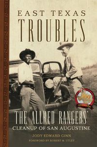 Cover image for East Texas Troubles: The Allred Rangers' Cleanup of San Augustine