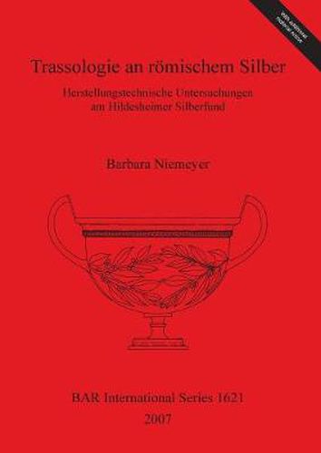 Cover image for Trassologie an roemischem Silber Herstellungstechnische Untersuchungen am Hildesheimer Silberfund: Herstellungstechnische Untersuchungen am Hildesheimer Silberfund