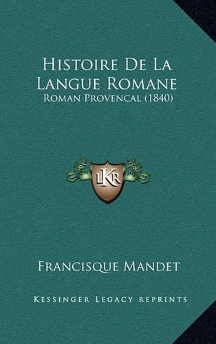 Cover image for Histoire de La Langue Romane: Roman Provencal (1840)