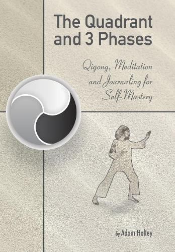 Cover image for The Quadrant and 3 Phases: Qigong, Meditation and Journaling for Self-Mastery