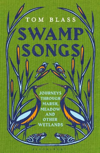 Swamp Songs: Journeys Through Marsh, Meadow and Other Wetlands