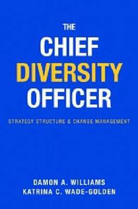 Cover image for The Chief Diversity Officer: Strategy, Structure, and Change Management