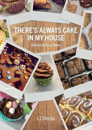 Cover image for There's Always Cake In My House: Deliciously Easy Bakes