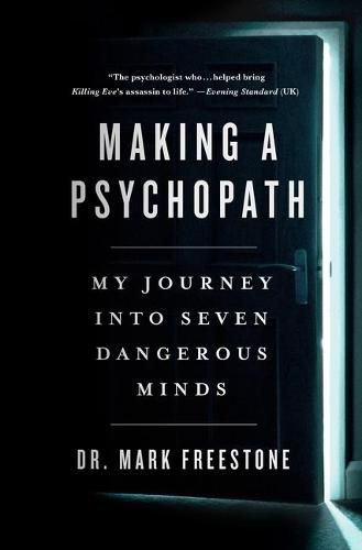 Cover image for Making a Psychopath: My Journey Into Seven Dangerous Minds