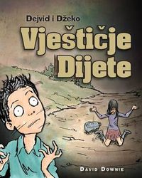 Cover image for Dejvid i Dzeko: Vjesticje Dijete (Bosnian Edition)