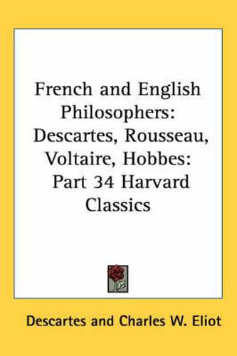 Cover image for French and English Philosophers: Descartes, Rousseau, Voltaire, Hobbes: Part 34 Harvard Classics
