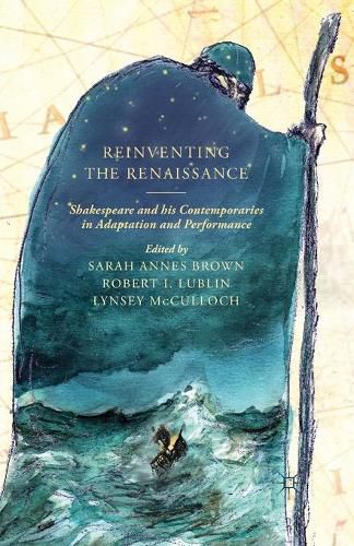 Cover image for Reinventing the Renaissance: Shakespeare and his Contemporaries in Adaptation and Performance