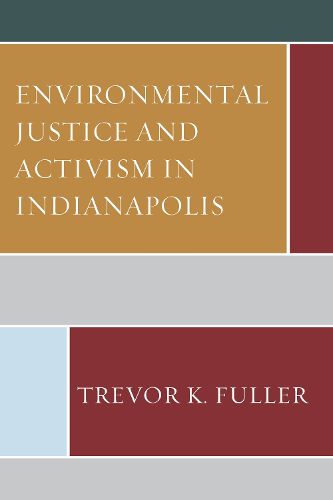 Cover image for Environmental Justice and Activism in Indianapolis