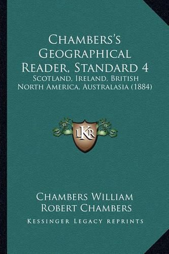 Chambers's Geographical Reader, Standard 4: Scotland, Ireland, British North America, Australasia (1884)