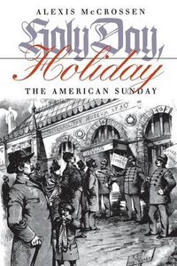 Cover image for Holy Day, Holiday: The American Sunday