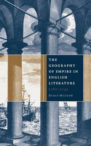 Cover image for The Geography of Empire in English Literature, 1580-1745