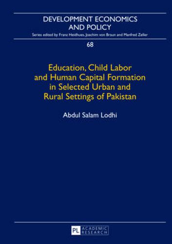 Cover image for Education, Child Labor and Human Capital Formation in Selected Urban and Rural Settings of Pakistan